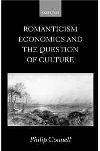 Romanticism, Economics and the Question of 'Culture'