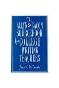 The Allyn & Bacon Sourcebook for College Writing Teachers