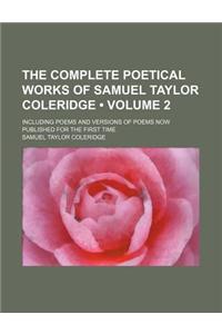 The Complete Poetical Works of Samuel Taylor Coleridge (Volume 2); Including Poems and Versions of Poems Now Published for the First Time