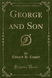 George and Son (Classic Reprint)