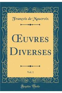 Oeuvres Diverses, Vol. 1 (Classic Reprint)