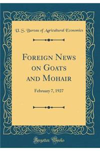 Foreign News on Goats and Mohair: February 7, 1927 (Classic Reprint)