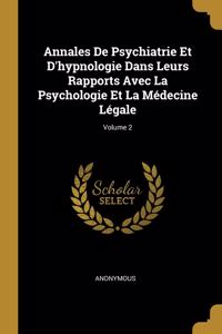 Annales De Psychiatrie Et D'hypnologie Dans Leurs Rapports Avec La Psychologie Et La Médecine Légale; Volume 2