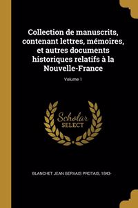 Collection de manuscrits, contenant lettres, mémoires, et autres documents historiques relatifs à la Nouvelle-France; Volume 1