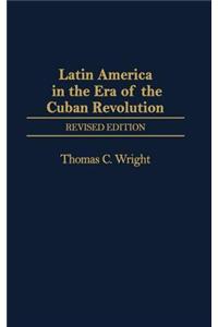 Latin America in the Era of the Cuban Revolution, 2nd Edition
