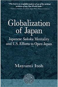 Globalization of Japan: Japanese Sakoku Mentality and U.S. Efforts to Open Japan