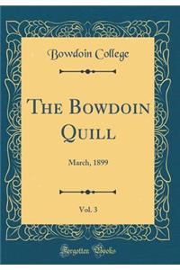 The Bowdoin Quill, Vol. 3: March, 1899 (Classic Reprint)