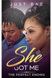 She Got Me: The Perfect Ending