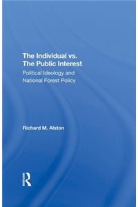 The Individual Vs. The Public Interest: Political Ideology and National Forest Policy