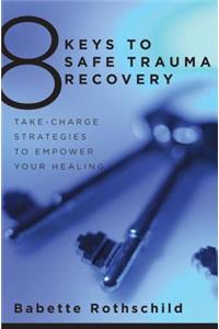 8 Keys to Safe Trauma Recovery