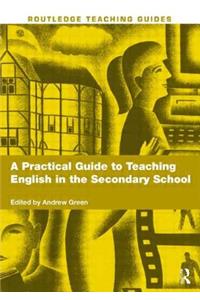 A Practical Guide to Teaching English in the Secondary School