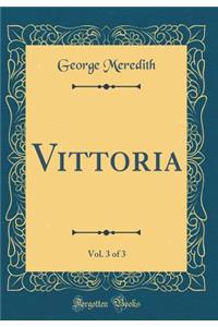 Vittoria, Vol. 3 of 3 (Classic Reprint)