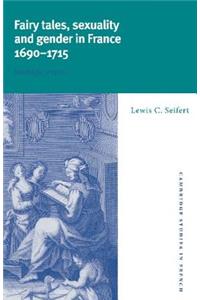 Fairy Tales, Sexuality, and Gender in France, 1690 1715