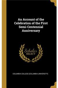 Account of the Celebration of the First Semi-Centennial Anniversary