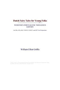 Dutch Fairy Tales for Young Folks (Webster's Portuguese Thesaurus Edition)
