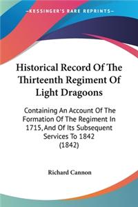 Historical Record Of The Thirteenth Regiment Of Light Dragoons