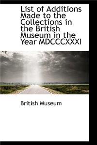 List of Additions Made to the Collections in the British Museum in the Year MDCCCXXXI