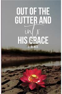 Out of the Gutter and into His Grace