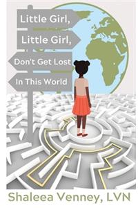 Little Girl, Little Girl, Don't Get Lost In This World