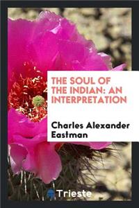 The Soul of the Indian: An Interpretation