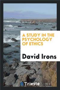 A Study in the Psychology of Ethics