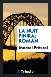 La nuit finira; roman