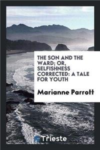 The Son and the Ward; Or, Selfishness Corrected