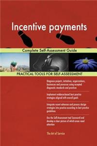 Incentive payments Complete Self-Assessment Guide