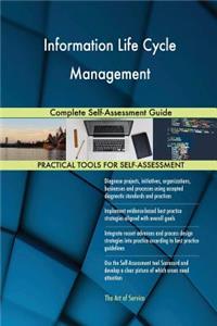 Information Life Cycle Management Complete Self-Assessment Guide