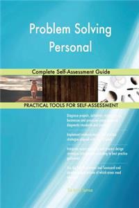 Problem Solving Personal Complete Self-Assessment Guide