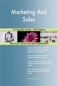 Marketing And Sales A Complete Guide - 2019 Edition