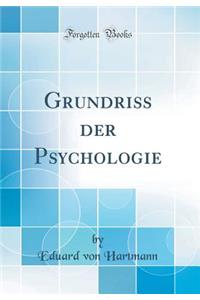 GrundriÃ? Der Psychologie (Classic Reprint)