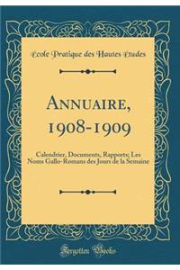 Annuaire, 1908-1909: Calendrier, Documents, Rapports; Les Noms Gallo-Romans Des Jours de la Semaine (Classic Reprint)