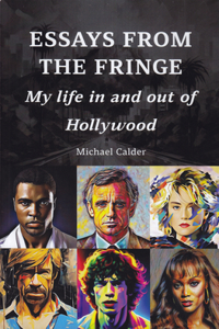 Essays from the Fringe: My Life in and Out of Hollywood