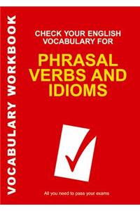 Check Your English Vocabulary for Phrasal Verbs and Idioms