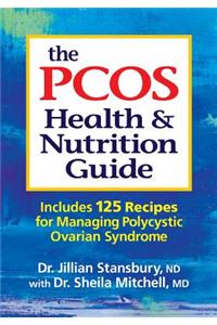 PCOS Health and Nutrition Guide: Includes 125 Recipes for Managing PCOS