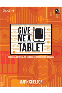 Give Me a Tablet