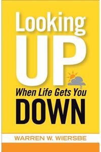 Looking Up When Life Gets You Down