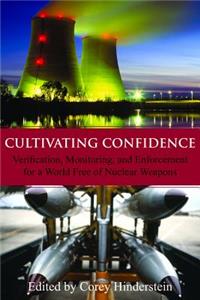 Cultivating Confidence: Verification, Monitoring and Enforcement for a World Free of Nuclear Weapons