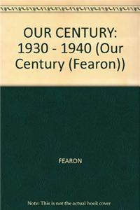 Our Century: 1930 - 1940