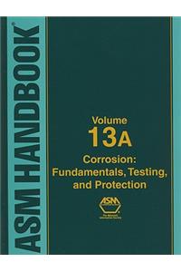ASM Handbook, Volume 13a: Corrosion: Fundamentals, Testing, and Protection