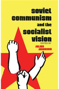 Soviet Communism and the Socialist Vision