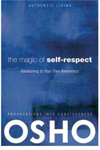 The Magic Of Self-Respect Awakening To Your Own Awareness