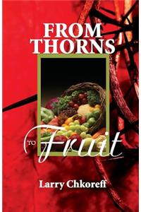 From Thorns to Fruit