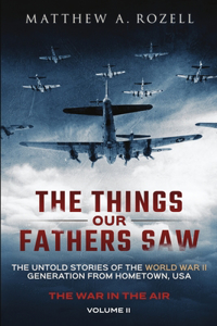 Things Our Fathers Saw - The War In The Air Book One