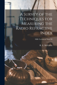 Survey of the Techniques for Measuring the Radio Refractive Index; NBS Technical Note 99