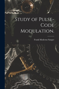 Study of Pulse-code Modulation.