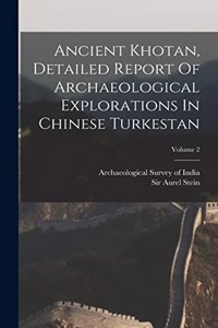 Ancient Khotan, Detailed Report Of Archaeological Explorations In Chinese Turkestan; Volume 2