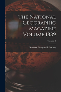 National Geographic Magazine Volume 1889; Volume 1