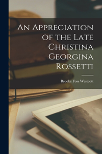 Appreciation of the Late Christina Georgina Rossetti
